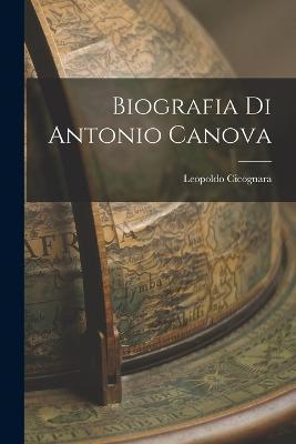 Biografia di Antonio Canova - Leopoldo Cicognara