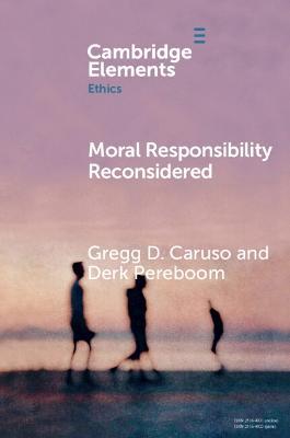 Moral Responsibility Reconsidered - Gregg D. Caruso