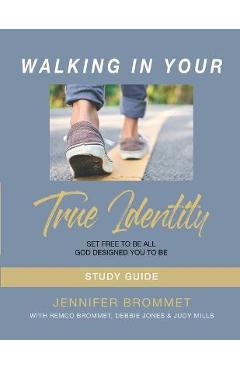 Coperta cărții 'Walking In Your True Identity Study Guide - Jennifer Brommet'