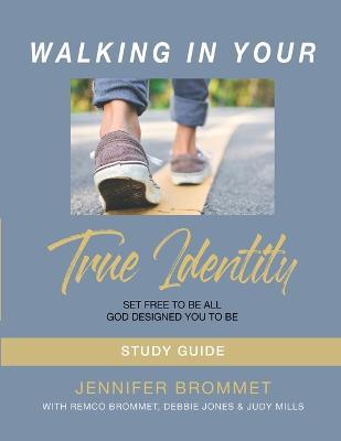 Walking In Your True Identity Study Guide - Jennifer Brommet