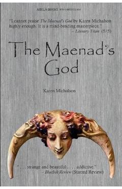 Coperta cărții 'The Maenad's God - Karen Michalson'