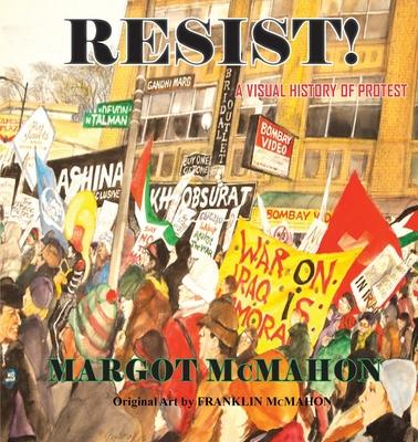RESIST! A Visual History of Protest - Margot Mcmahon