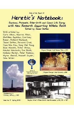 Poza produsului Heretic's Notebook: Emotions, Protocells, Ether-Drift and Cosmic Life-Energy, with New Research Supporting Wilhelm Reich - James Demeo