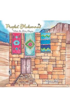 Prophet Muhammad: Where the Story Begins - Farhana Islam