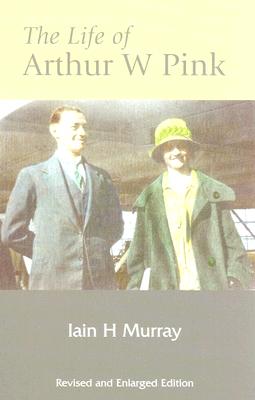 Life of Arthur W Pink - Ian H. Murray