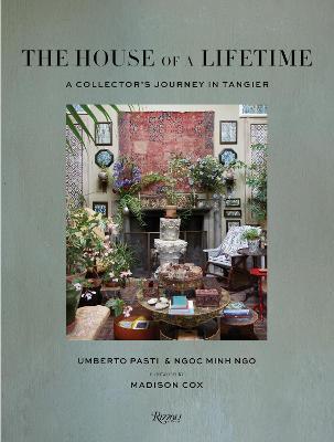 The House of a Lifetime: A Collector's Journey in Tangier - Umberto Pasti