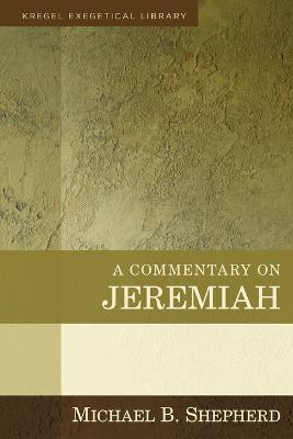 A Commentary on Jeremiah - Michael B. Shepherd