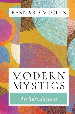 Modern Mystics: An Introduction - Bernard Mcginn
