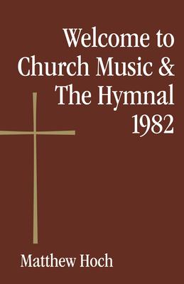 Welcome to Church Music & the Hymnal 1982 - Matthew Hoch