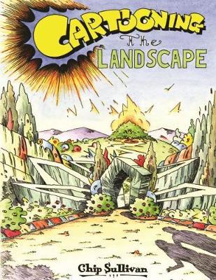 Cartooning the Landscape - Chip Sullivan