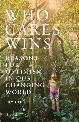 Who Cares Wins: Reasons for Optimism in a Changing World - Lily Cole