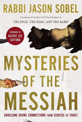 Mysteries of the Messiah: Unveiling Divine Connections from Genesis to Today - Rabbi Jason Sobel