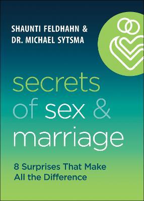 Secrets of Sex and Marriage: 8 Surprises That Make All the Difference - Shaunti Feldhahn