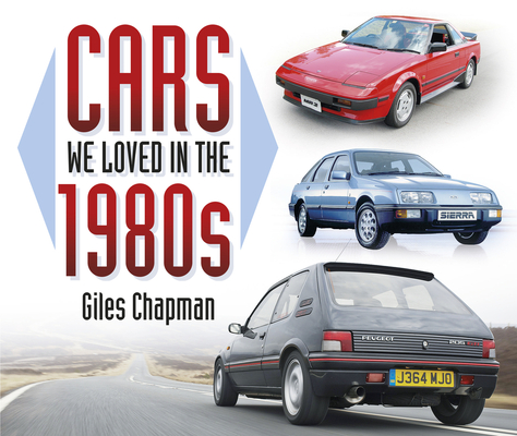 Cars We Loved in the 1980s - Giles Chapman