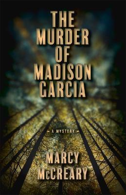 The Murder of Madison Garcia: Volume 2 - Marcy Mccreary