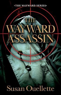 The Wayward Assassin: Volume 2 - Susan Ouellette