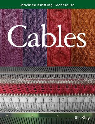 Machine Knitting Techniques: Cables - Bill King