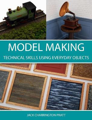 Model Making: Technical Skills Using Everyday Objects - Jack Pratt