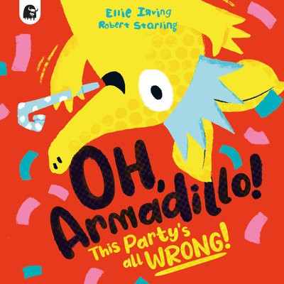 Oh, Armadillo!: This Party's All Wrong! - Ellie Irving