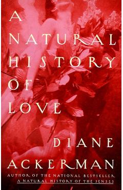 A Natural History of Love - Diane Ackerman