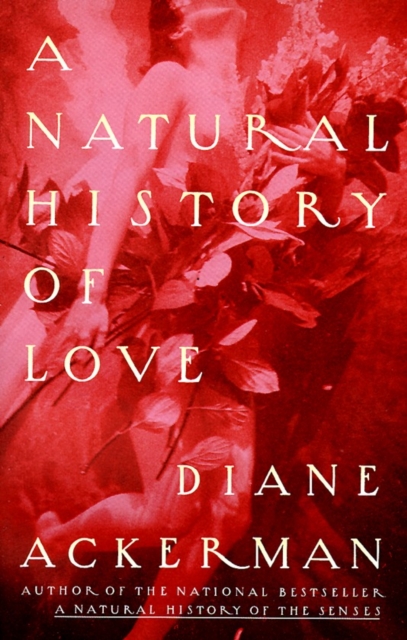 A Natural History of Love - Diane Ackerman