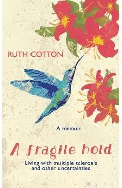 Coperta cărții 'A fragile hold: Living with multiple sclerosis and other uncertainties - Ruth Maree Cotton'