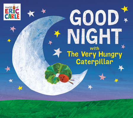 Good Night with the Very Hungry Caterpillar - Eric Carle