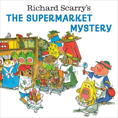 Richard Scarry's the Supermarket Mystery - Richard Scarry