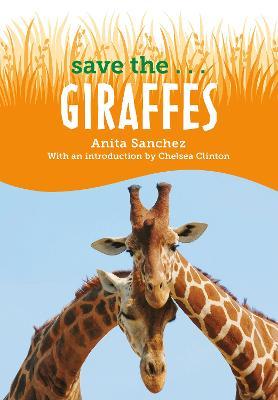 Save The...Giraffes - Anita Sanchez