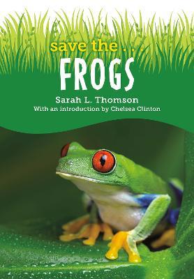 Save The...Frogs - Sarah L. Thomson