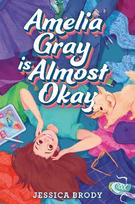 Amelia Gray Is Almost Okay - Jessica Brody