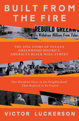 Built from the Fire: The Epic Story of Tulsa's Greenwood District, America's Black Wall Street - Victor Luckerson