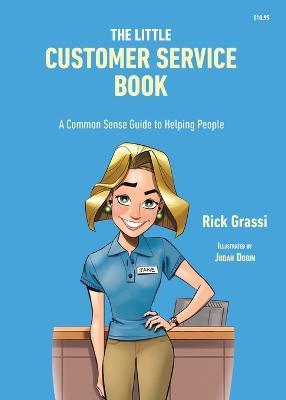 Coperta cărții 'The Little Customer Service Book: A Common Sense Guide to Helping People - Rick Grassi'