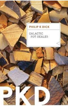 Poza produsului Galactic Pot-Healer - Philip K. Dick