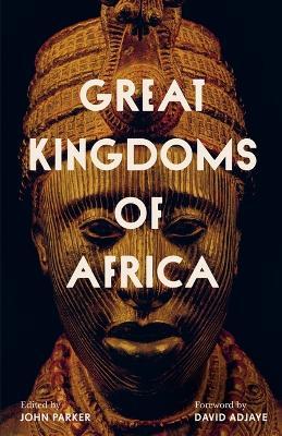 Great Kingdoms of Africa - John Parker