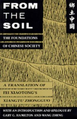 From the Soil: The Foundations of Chinese Society - Xiaotong Fei