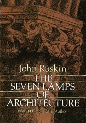 The Seven Lamps of Architecture - John Ruskin