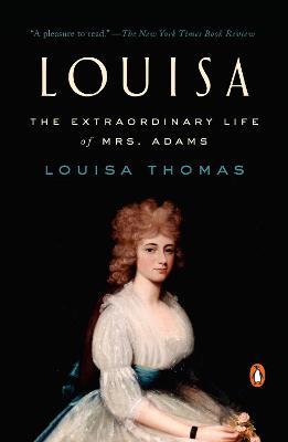 Coperta cărții 'Louisa: The Extraordinary Life of Mrs. Adams - Louisa Thomas'