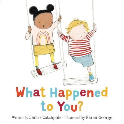 What Happened to You? - James Catchpole