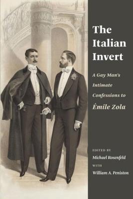 The Italian Invert: A Gay Man's Intimate Confessions to Émile Zola - Michael Rosenfeld