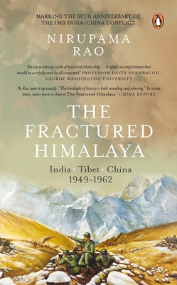 The Fractured Himalaya: India Tibet China 1949-1962 - Nirupama Rao