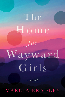 The Home for Wayward Girls - Marcia Bradley