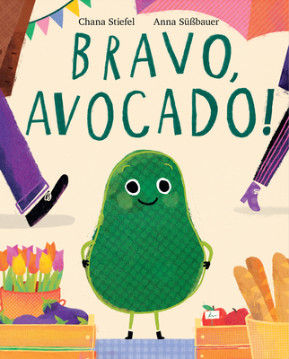 Bravo, Avocado! - Chana Stiefel