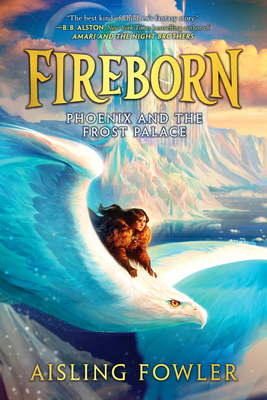 Fireborn: Phoenix and the Frost Palace - Aisling Fowler