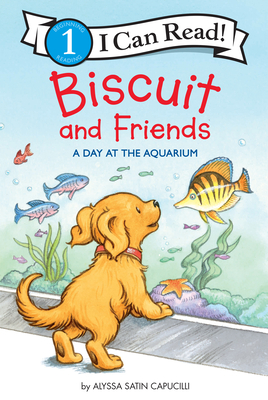 Biscuit and Friends: A Day at the Aquarium - Alyssa Satin Capucilli