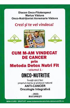 Coperta cărții 'Cum m-am vindecat de cancer prin Metoda Detox Nutri Fit Vol.1 - Marius Vaduva, Annemarie Vaduva'