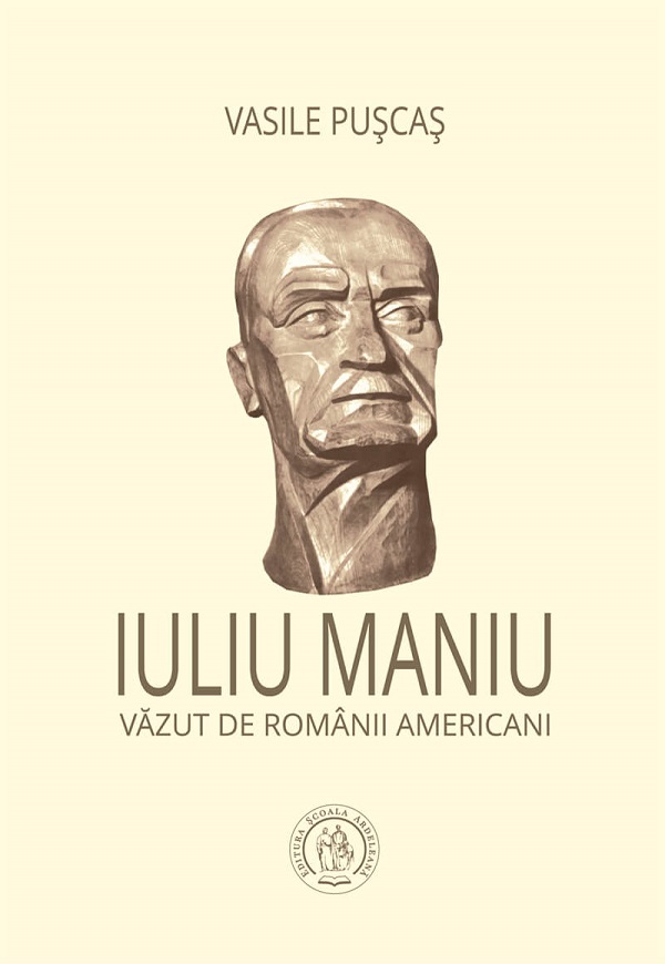 Iuliu Maniu vazut de romanii americani - Vasile Puscas