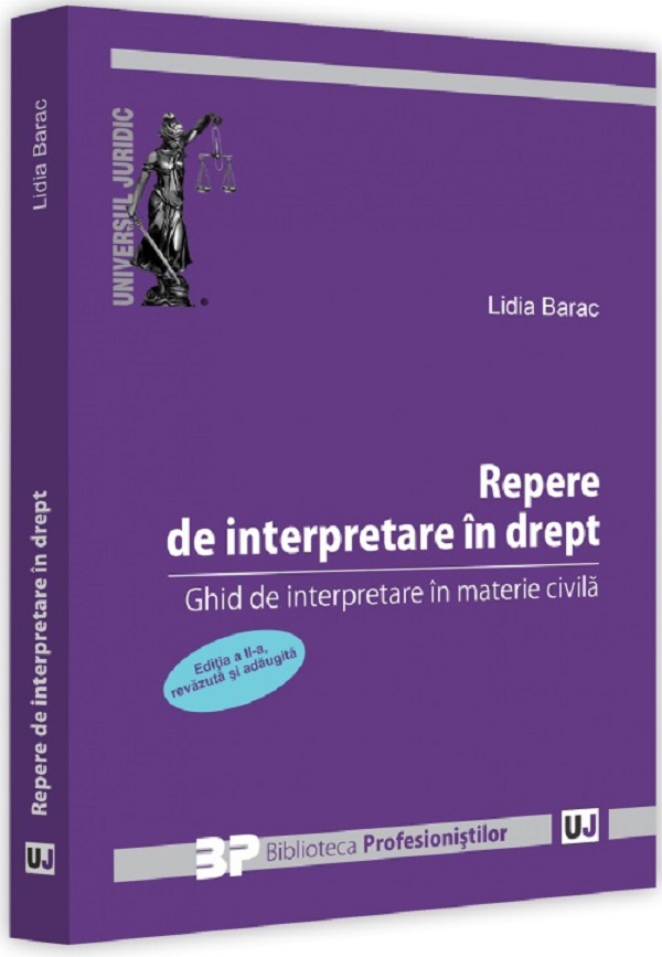 Repere de interpretare in drept. Ghid de interpretare in materie civila Ed.2 - Lidia Barac
