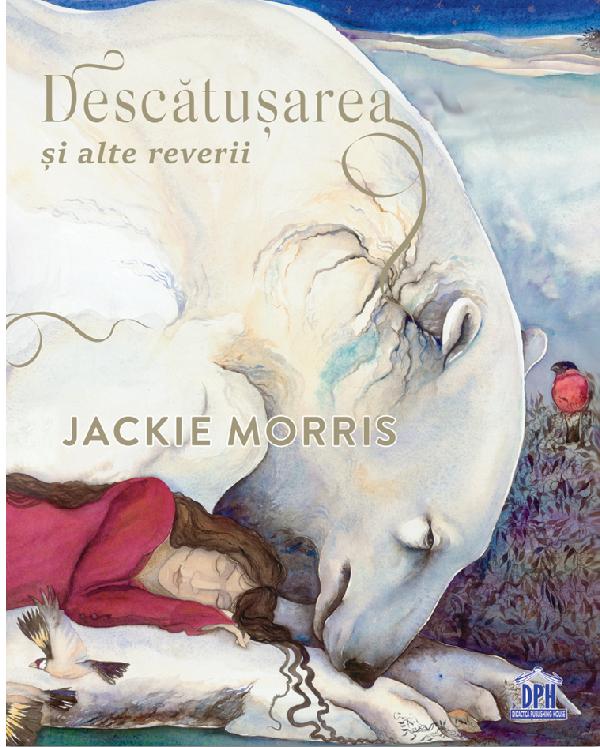 Descatusarea si alte reverii - Jackie Morris