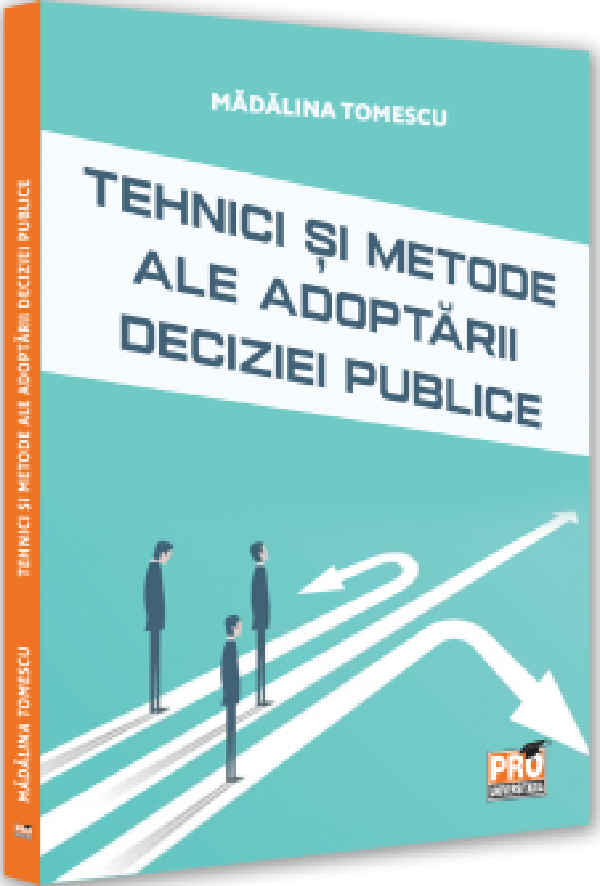 Tehnici si metode ale adoptarii deciziei publice - Madalina Tomescu